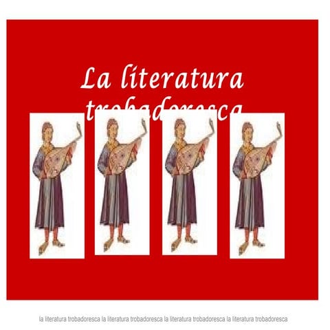 LA LITERATURA TROBADORESCA 