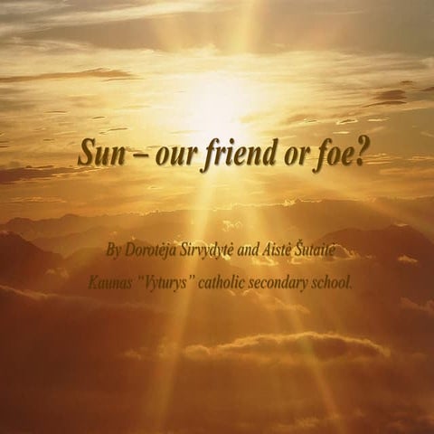 Sun - Our friend or foe