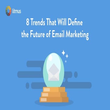 8 Trends that Will Define the Future of Email Marketing