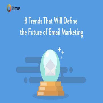 8 Trends That Will Define the Future of Email Marketing