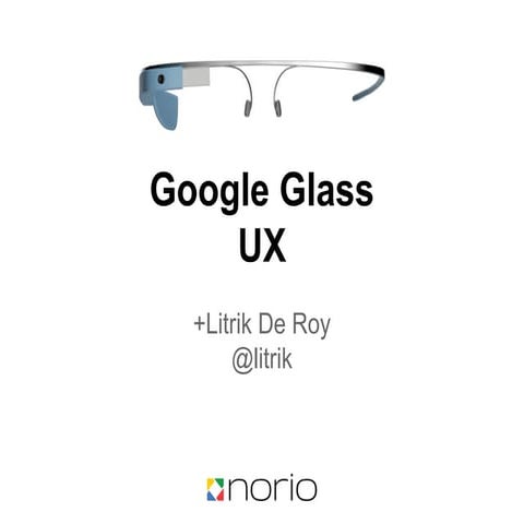 Google Glass UX Best Practices Presentation by Litrik De Roy (@litrik) at the...