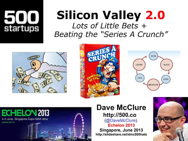 Silicon Valley 2.0: Lots of Little Bets + Beating the Series A Crunch