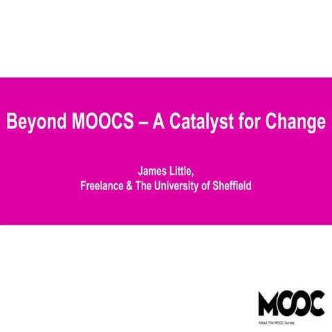 Beyond MOOCS – A Catalyst for Change