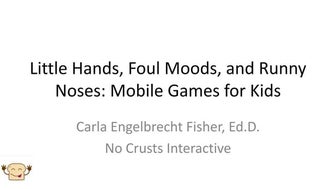 Guidelines for Great Mobile Games for Kids (GDC 2013)