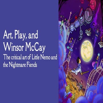 Art, Play, and Winsor McCay - The Critical Art of Little Nemo and the Nightma...