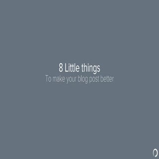 8 little things to make your blog p...