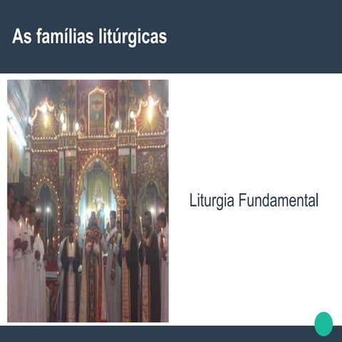 Liturgia Fundamental - Famílias Litúrgicas.pptx