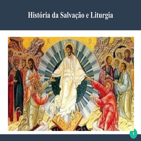 Liturgia Fundamental - Liturgia e História da Salvação.ppt