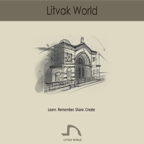 "Litvakworld" Exploring and preserving the Jewish heritage in Lithuania. Pres...