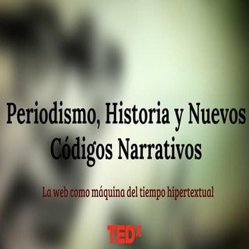Periodismo, Historia y Nuevos Códigos Narrativos // La Web como máquina del tiempo hipertextual