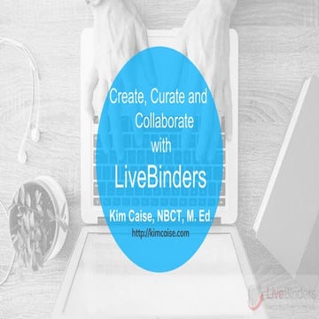 Livebinders  create, curate and collaborate