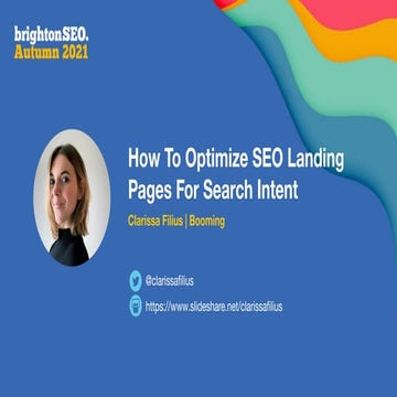 How To Optimize SEO Landing Pages for Search Intent @ BrightonSEO Autumn 2021