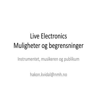 Live electronics - muligheter og be...