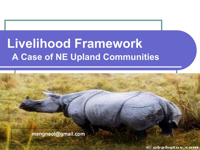 Livelihoods framework : A case of NE Upland Communities