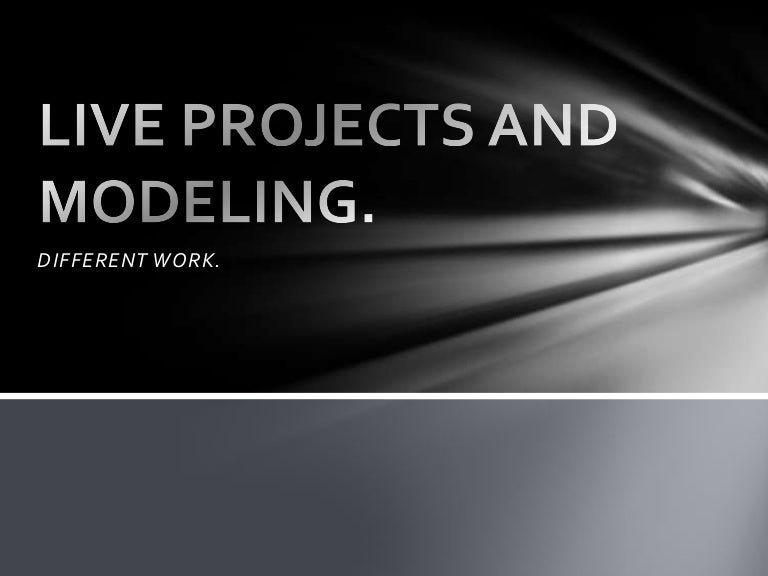 Live projects and modeling
