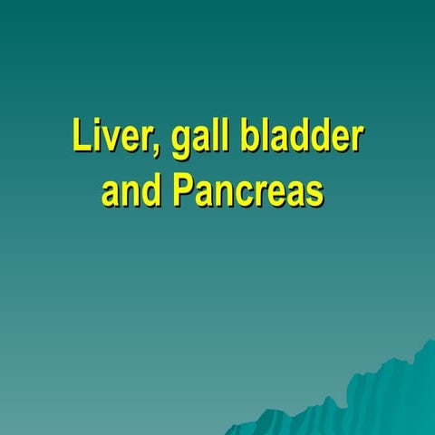 Liver,Biliary tract and pancreas.ppt for Dental students