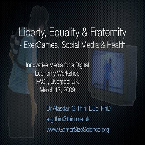 Liberty, Equality & Fraternity - ExerGames, Social Media & Health