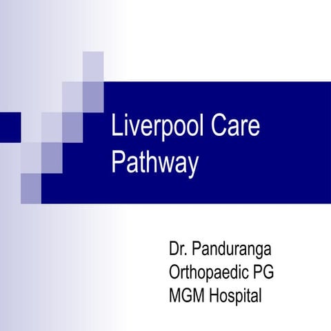 Liverpool care pathway .pptxThe Liverpool Care Pathway (LCP) was an end ...