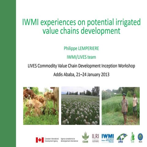 IWMI experiences on potential irrigated value chains development for the LIVE...