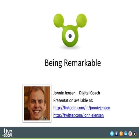 Live+Social - Being Remarkable - the key to social business success