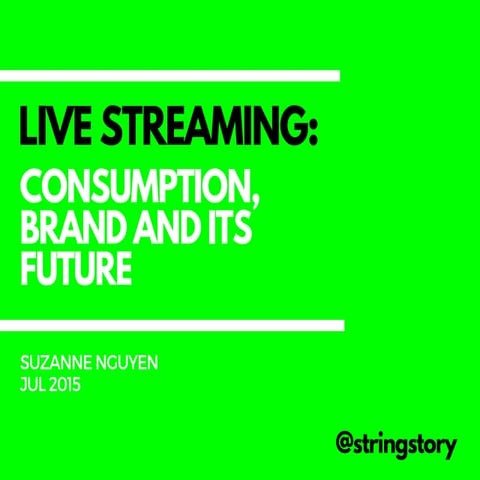 Live Streaming: Consumption, branding and it's future