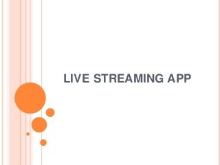 Live streaming app