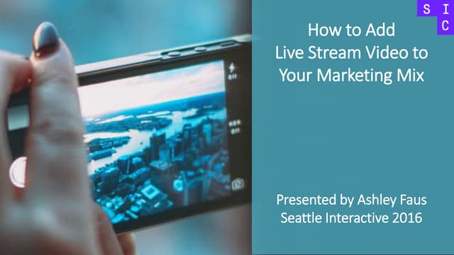 Ashley Faus - How to Add Live-streaming to Your Marketing Mix - Seattle Inter...