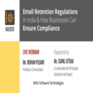 Webinar Mastery Series: Email Retention Regulations in India and How Business...