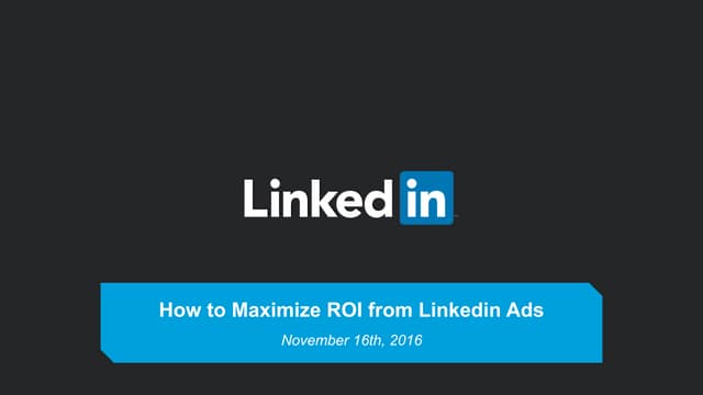 Webcast: How to Maximize ROI from  your LinkedIn Ads