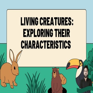 Living creatures, also called organisms, are entities that possess the ...