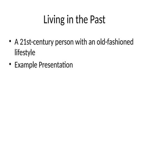 Living_in_the_Past_Example_Presentation.pptx