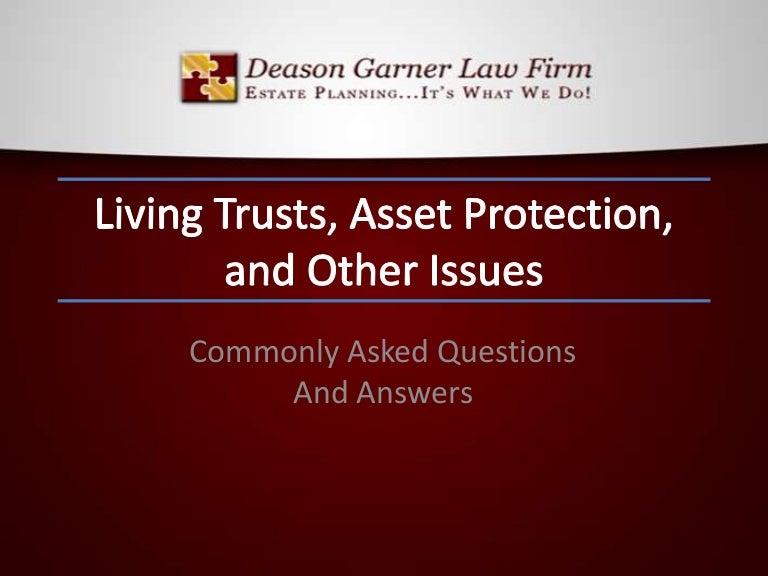 Living Trusts, Asset Protection and Other Issues