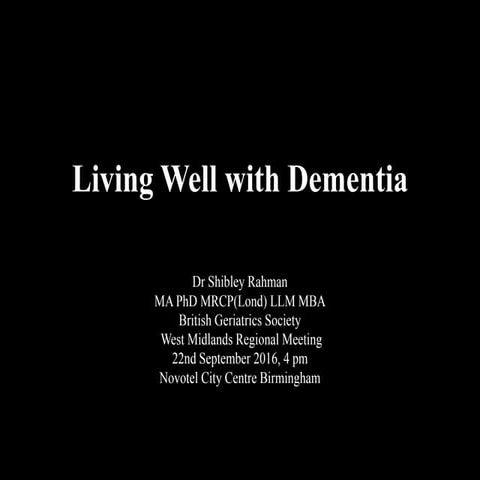 My talk for BGS West Mids 22/9/16 "Living well with dementia"