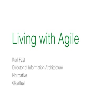 Living With Agile by Karl Fast (Now What? Conference 2015)