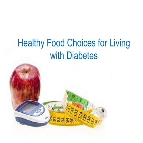 Living with diabetes and making healthy food choices ii