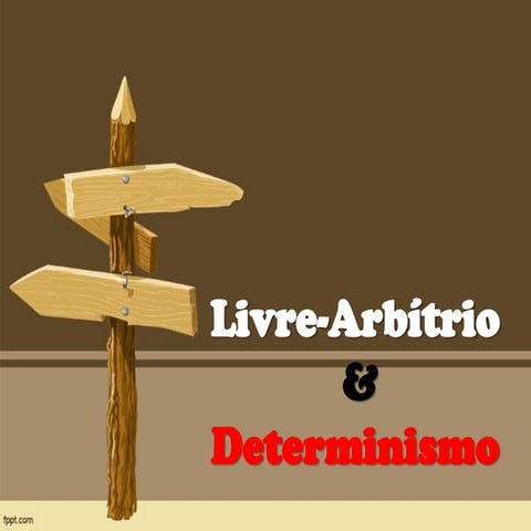 LIVRE -ARBÍTRIO E DETERMINISMO