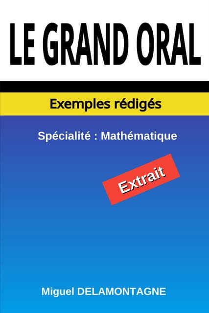 Bac 2026 - Livre - 🎤 Le Grand Oral - ✍️Exemples rédigés - Spécialité: 📊 Mathé...