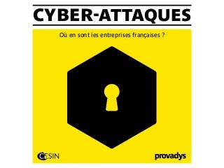 CYBER-ATTAQUE: OÙ EN SONT LES ENTREPRISES FRANÇAISES ? Enquête 2015 CYBER-ATTAQUE: OÙ EN SONT LES ENTREPRISES FRANÇAISES ? Enquête 2015