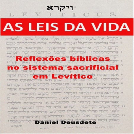 AS LEIS DA VIDA - Reflexões bíblicas no sistema sacrificial em Levíticus