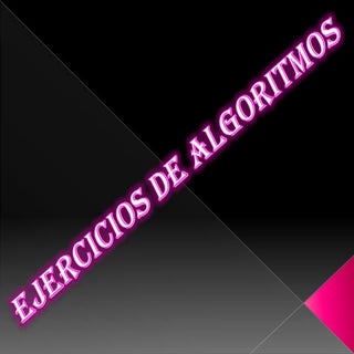 EJERCICIOS DE ALGORITMOS