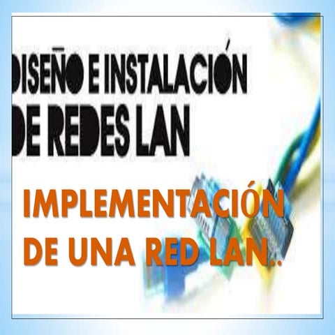  IMPLEMENTACION DE UNA RED LAN