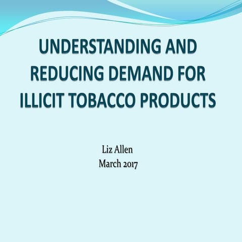 Reducing demand for illicit tobacco, Liz Allen, The International Tax and Inv...
