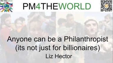 Anyone can be a Philanthropist (its not just for billionaires) by Liz Hector