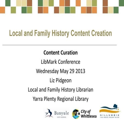 Local History and Content Curation a presentation by LIz Pidgeon at Libmark's...