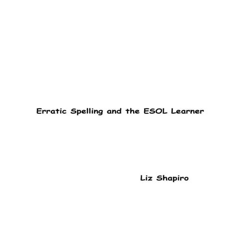 Erratic Spelling and the ESOL Learner