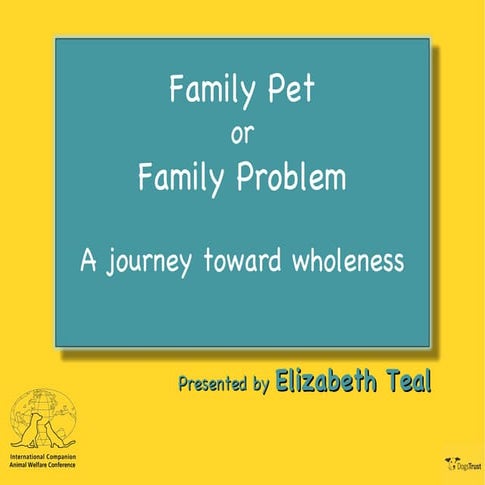 ICAWC 2011: Elizabeth Teal - Family Pet or Family Problem?