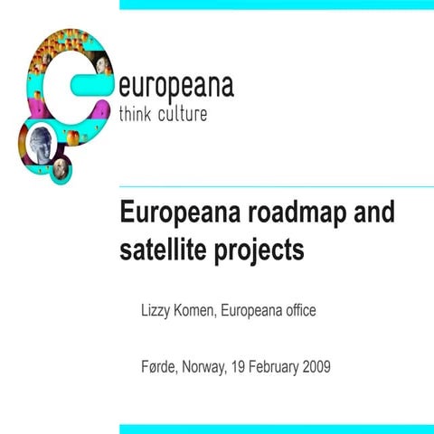 Europeana roadmap and satellite projects (Lizzy Komen)