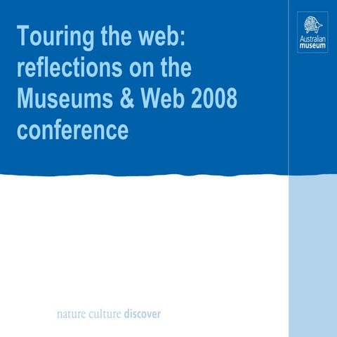 Touring the web: reflections on the Museums & Web 2008 conference