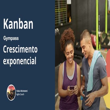 Lean Kanban Brazil 2019 - Kanban @Gympass em crescimento exponencial