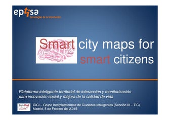 Smart City Maps for Smart Citizens - GICI-EptisaTI_Feb2015